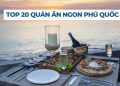 Top 20 quán ăn ngon Phú Quốc không thể bỏ lỡ cho dân sành ăn 11 Quán ăn ngon Phú Quốc