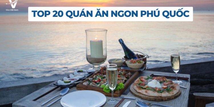 Top 20 quán ăn ngon Phú Quốc không thể bỏ lỡ cho dân sành ăn 7 Quán ăn ngon Phú Quốc