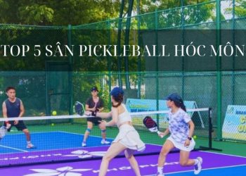 Top 5 sân pickleball Hóc Môn cho các homie đam mê thể thao
