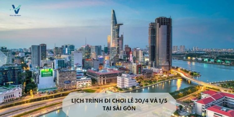 Lịch trình đi chơi lễ 30/4 và 1/5 tại Sài Gòn cực chill, tiện lợi